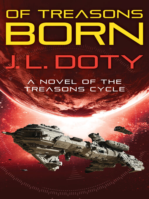 Title details for Of Treasons Born by J. L. Doty - Available